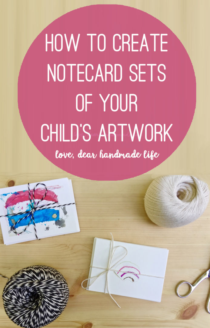 How to create notecard sets of your child’s artwork from Dear Handmade Life