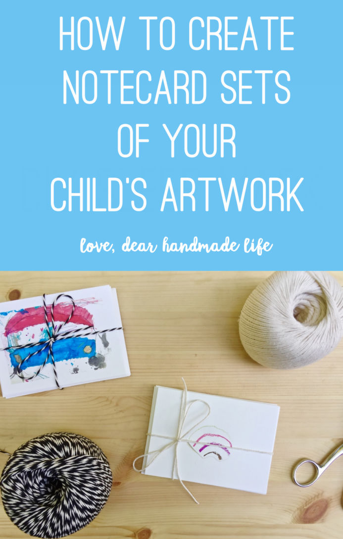 How to create notecard sets of your child’s artwork from Dear Handmade Life