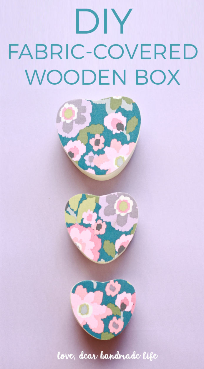 DIY Fabric-Covered Wooden Box from Dear Handmade Life