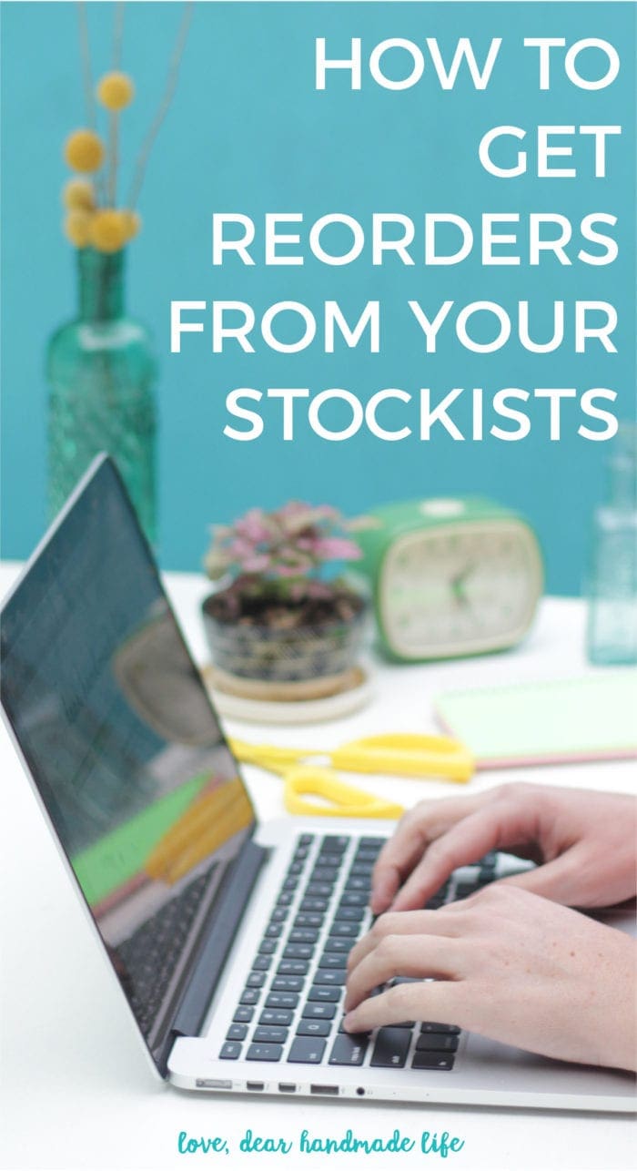 How to Get Reorders from Your Stockists from Dear Handmade Life