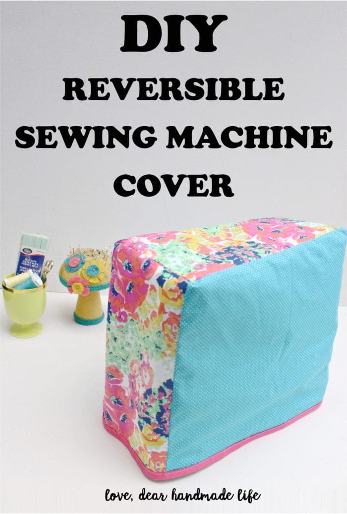 DIY Reversible Sewing Machine Cover from Dear Handmade Life