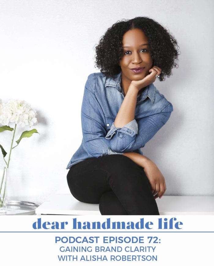 Gaining Brand Clarity with Alisha Robertson Dear Handmade Life Podcast