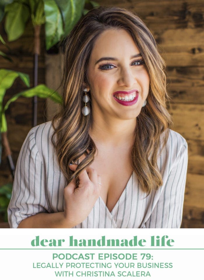 Legally Protecting Your Business with Christina Scalera Dear Handmade Life