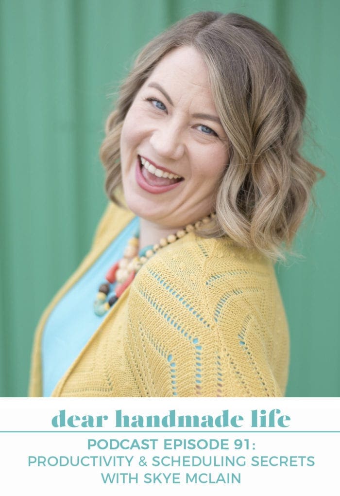 Skye McLain Productivity & Scheduling Secrets Dear Handmade Life