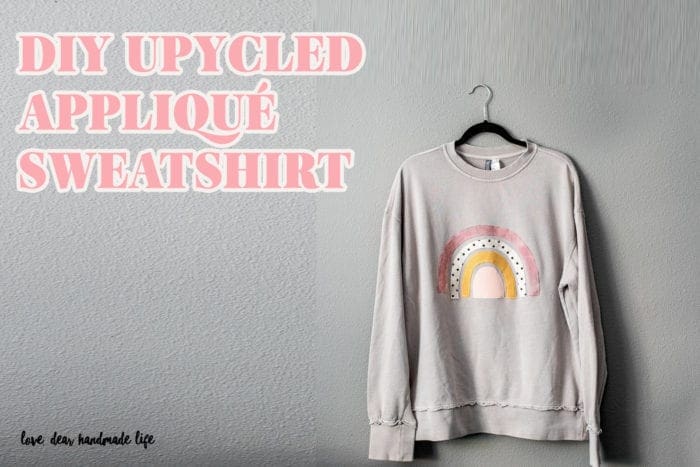 How to make an upcycled applique rainbow sweatshirt from Dear Handmade Life